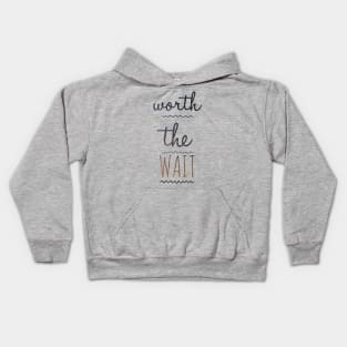 Worth waiting Kids Hoodie